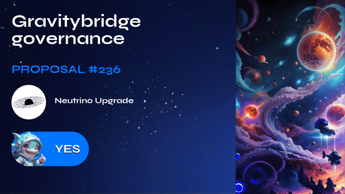 Gravitybridge governance. Proposal №236