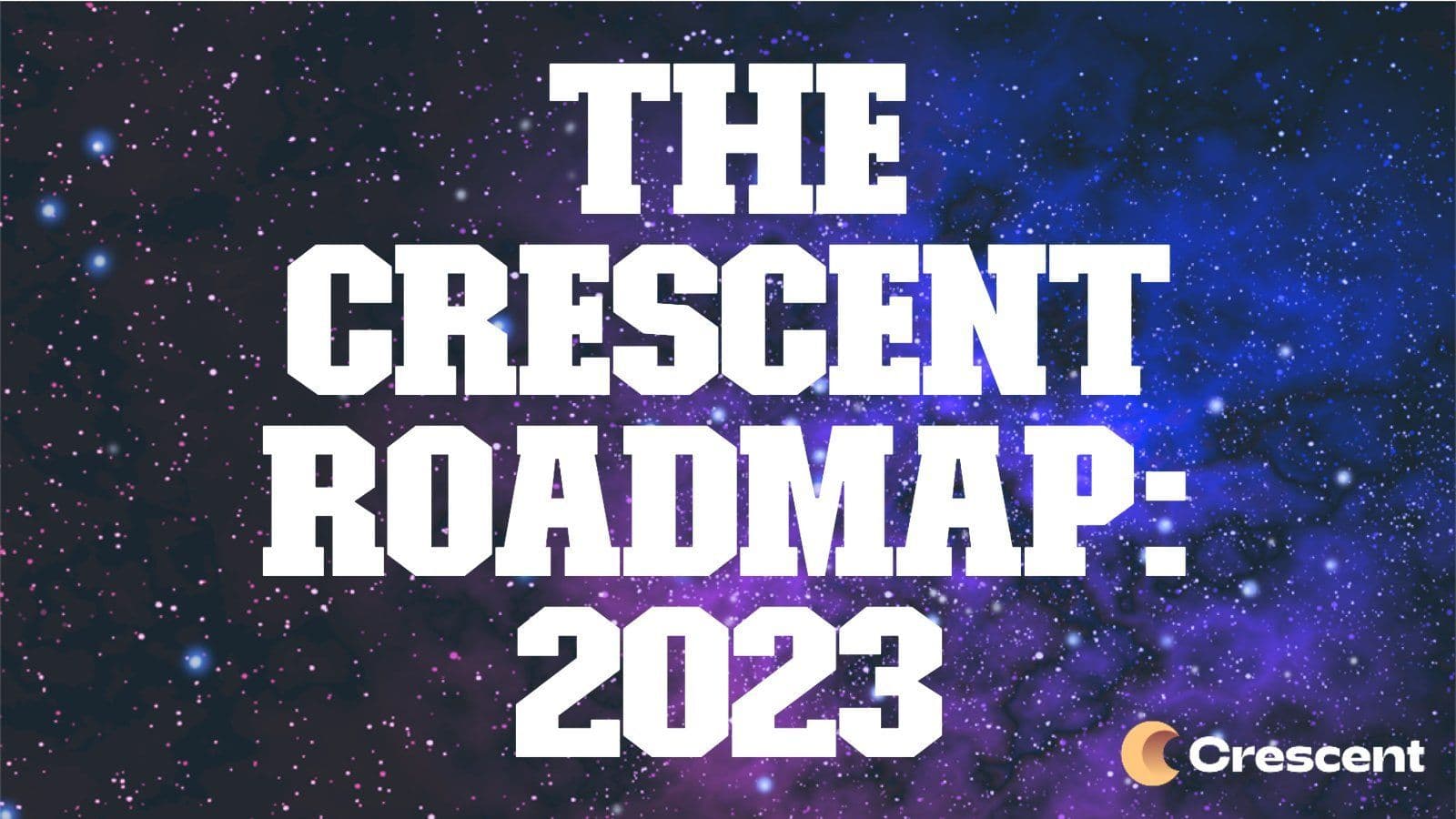 The Crescent Roadmap for 2023