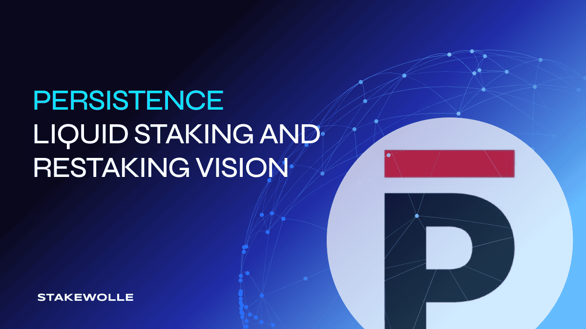Persitence's Liquid Staking and Restaking Vision