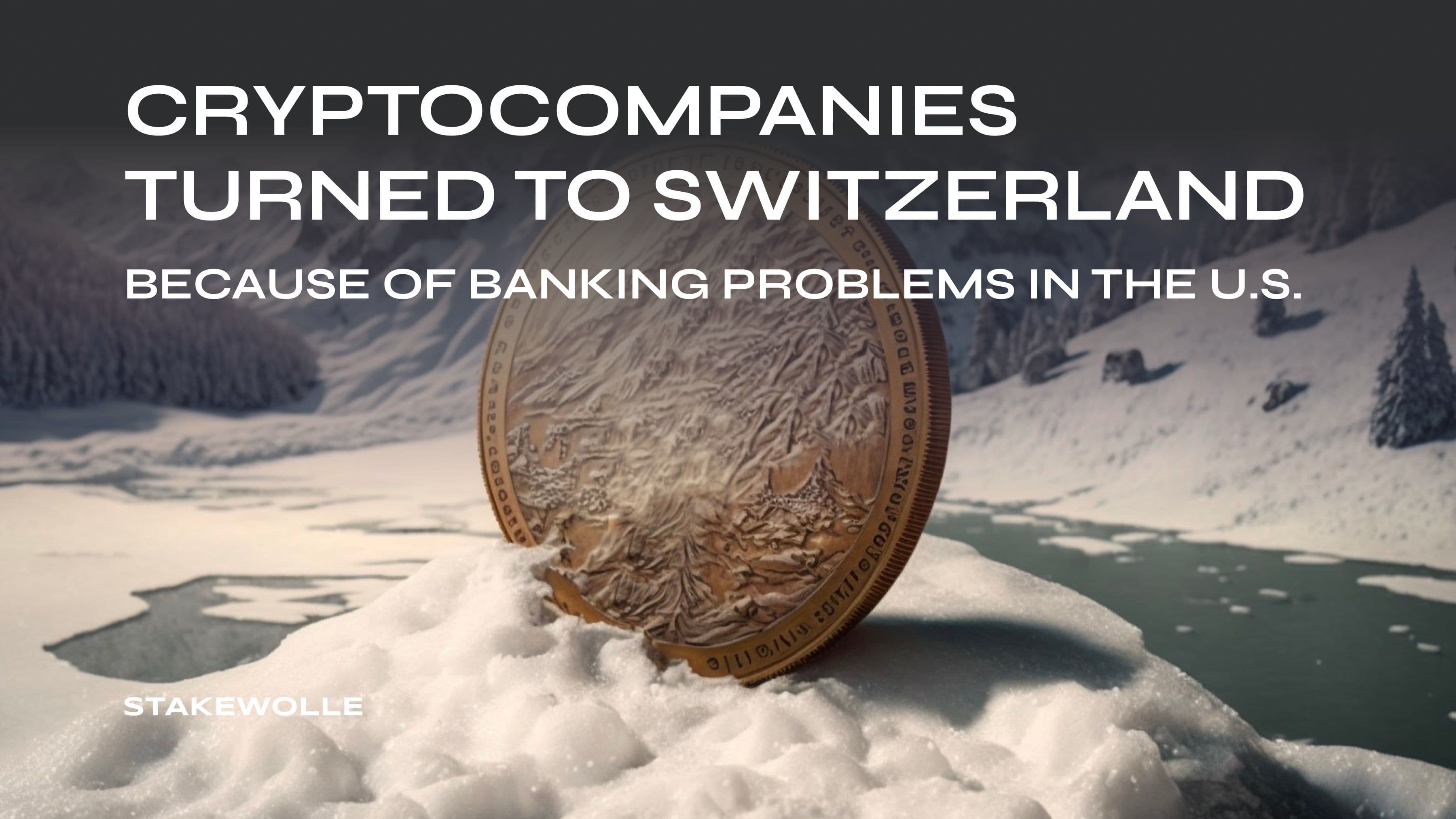 Crypto companies turn to Switzerland over US banking problems.